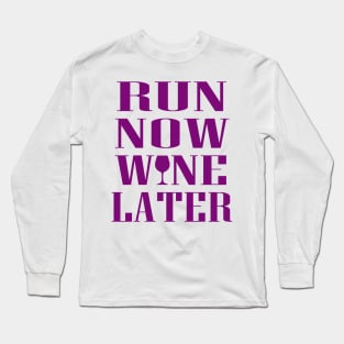 Run Now Wine Later Long Sleeve T-Shirt